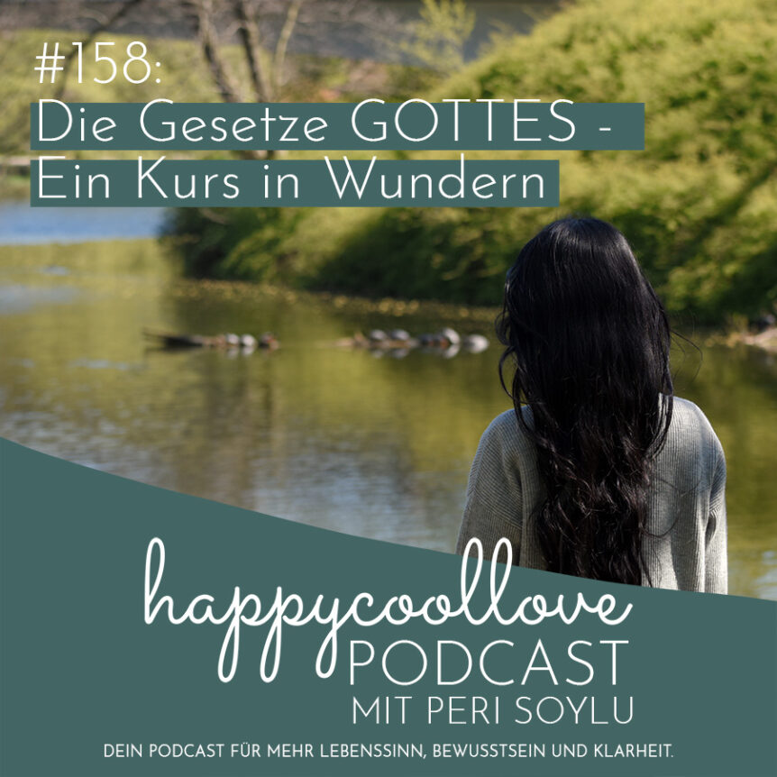 Gottes, Gottes Gesetze, Ein Kurs in Wundern, happycoollove Podcast