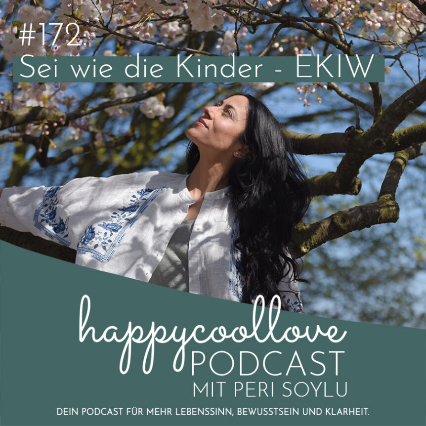 Kinder, Ein Kurs in Wundern, happycoollove Podcast, Peri Soylu