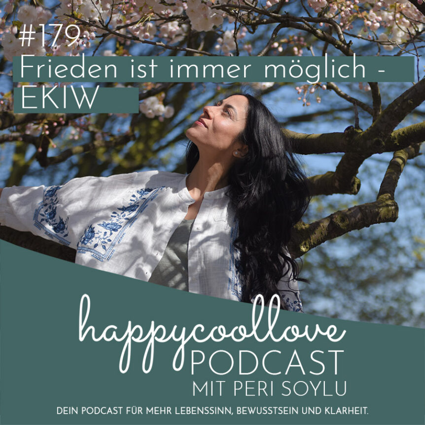 Frieden ist, happycoollove Podcast, Peri Soylu, Ein Kurs in Wundern